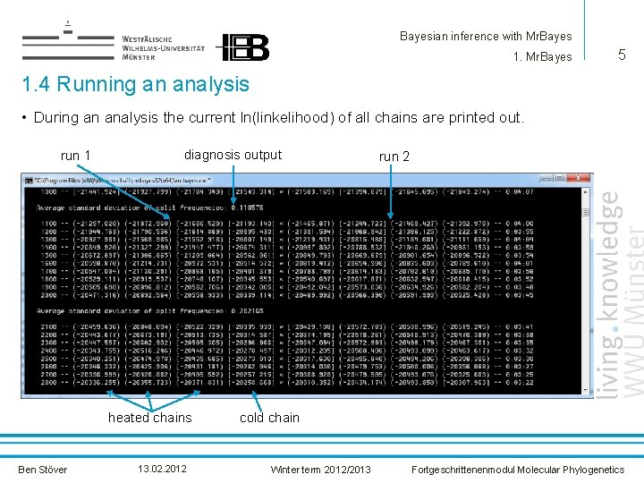 Bayesian inference with Mr. Bayes 1. Mr. Bayes 5 1. 4 Running an analysis