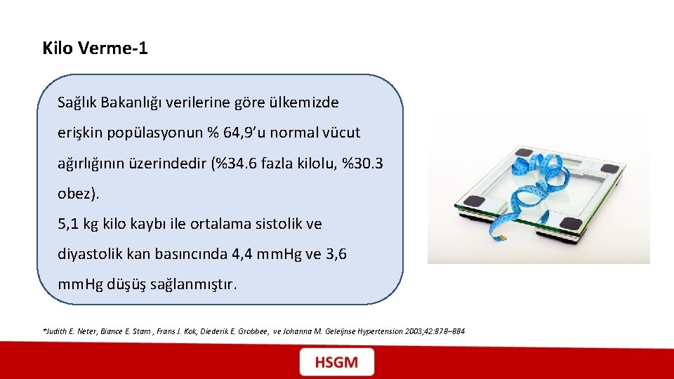 Kilo Verme-1 Sağlık Bakanlığı verilerine göre ülkemizde erişkin popülasyonun % 64, 9’u normal vücut