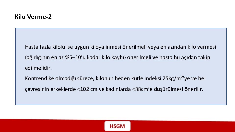 Kilo Verme-2 Hasta fazla kilolu ise uygun kiloya inmesi önerilmeli veya en azından kilo