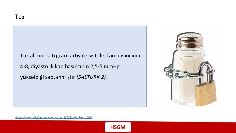 Tuz alımında 6 gram artış ile sistolik kan basıncının 4 -8, diyastolik kan basıncının