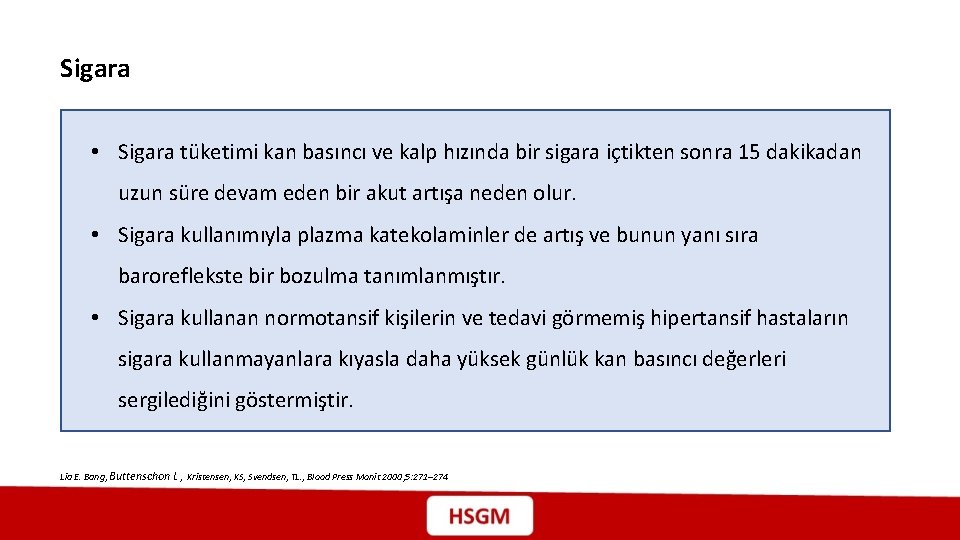 Sigara • Sigara tüketimi kan basıncı ve kalp hızında bir sigara içtikten sonra 15