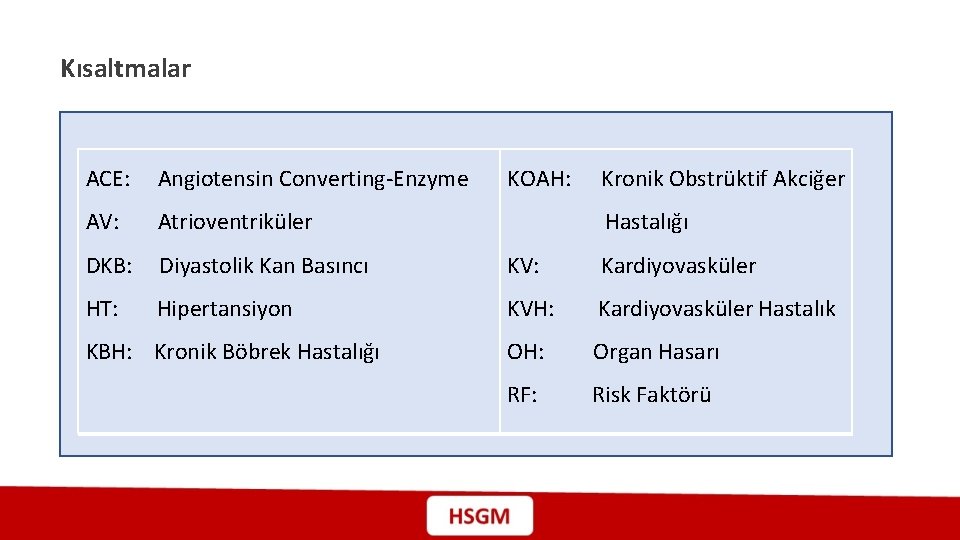 Kısaltmalar ACE: Angiotensin Converting-Enzyme AV: Atrioventriküler DKB: Diyastolik Kan Basıncı KV: Kardiyovasküler HT: Hipertansiyon