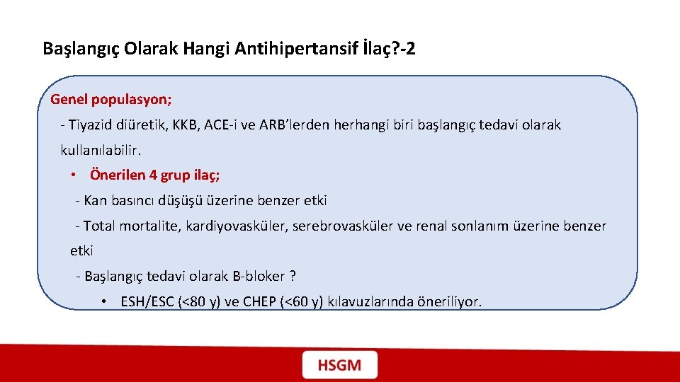 Başlangıç Olarak Hangi Antihipertansif İlaç? -2 Genel populasyon; - Tiyazid diüretik, KKB, ACE-i ve