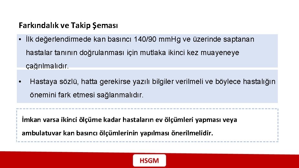 Farkındalık ve Takip Şeması • İlk değerlendirmede kan basıncı 140/90 mm. Hg ve üzerinde