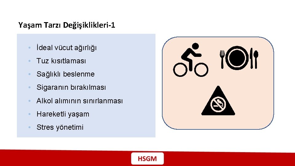 Yaşam Tarzı Değişiklikleri-1 • İdeal vücut ağırlığı • Tuz kısıtlaması • Sağlıklı beslenme •