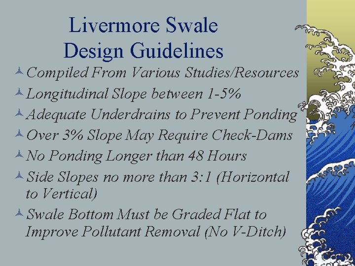 Livermore Swale Design Guidelines ©Compiled From Various Studies/Resources ©Longitudinal Slope between 1 -5% ©Adequate