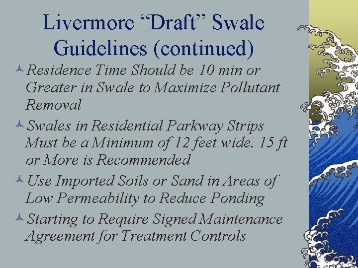 Livermore “Draft” Swale Guidelines (continued) ©Residence Time Should be 10 min or Greater in