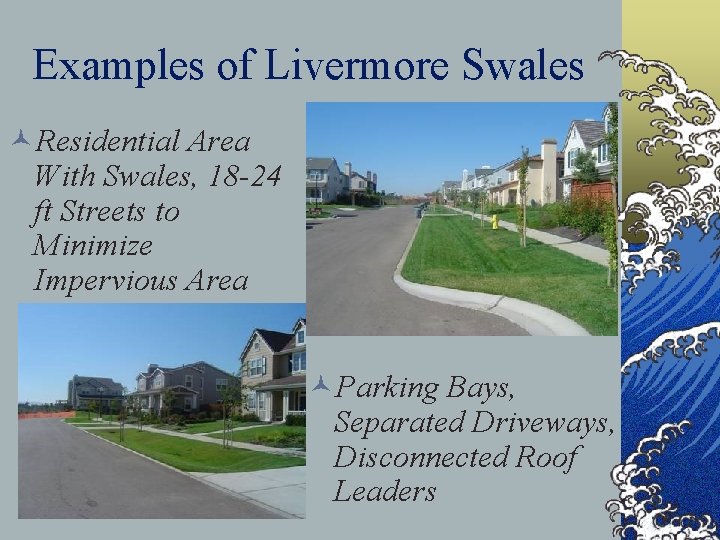 Examples of Livermore Swales ©Residential Area With Swales, 18 -24 ft Streets to Minimize