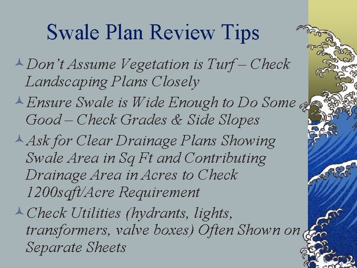 Swale Plan Review Tips ©Don’t Assume Vegetation is Turf – Check Landscaping Plans Closely