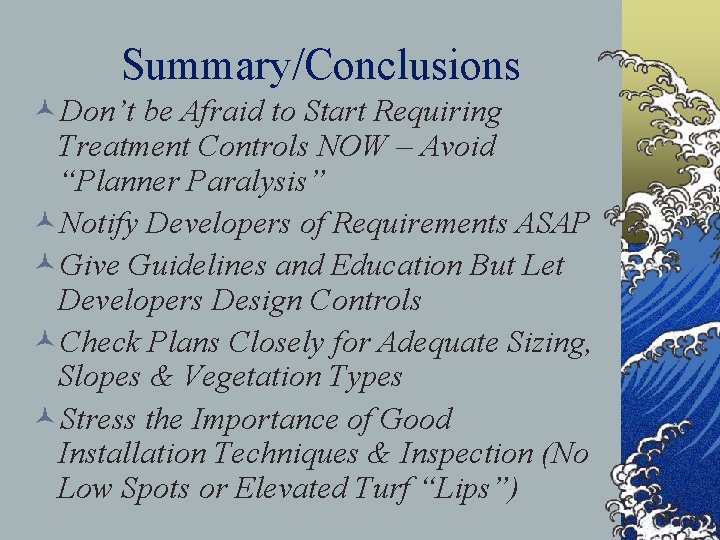 Summary/Conclusions ©Don’t be Afraid to Start Requiring Treatment Controls NOW – Avoid “Planner Paralysis”