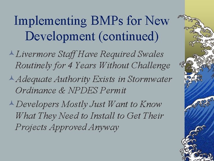Implementing BMPs for New Development (continued) ©Livermore Staff Have Required Swales Routinely for 4