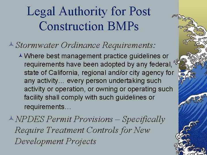 Legal Authority for Post Construction BMPs ©Stormwater Ordinance Requirements: ©Where best management practice guidelines