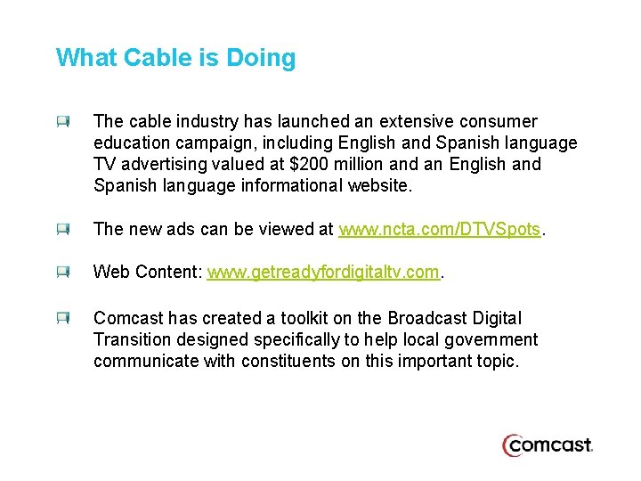 What Cable is Doing The cable industry has launched an extensive consumer education campaign,