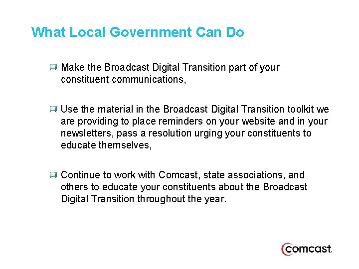 What Local Government Can Do Make the Broadcast Digital Transition part of your constituent