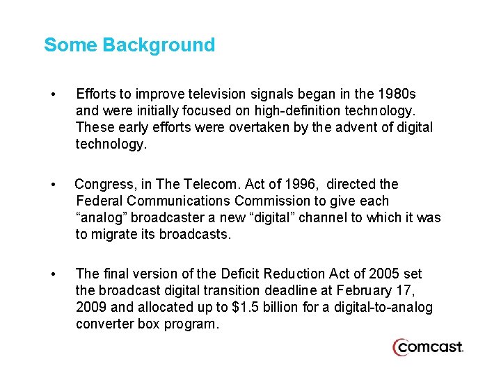 Some Background • Efforts to improve television signals began in the 1980 s and