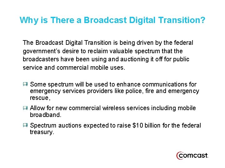 Why is There a Broadcast Digital Transition? The Broadcast Digital Transition is being driven