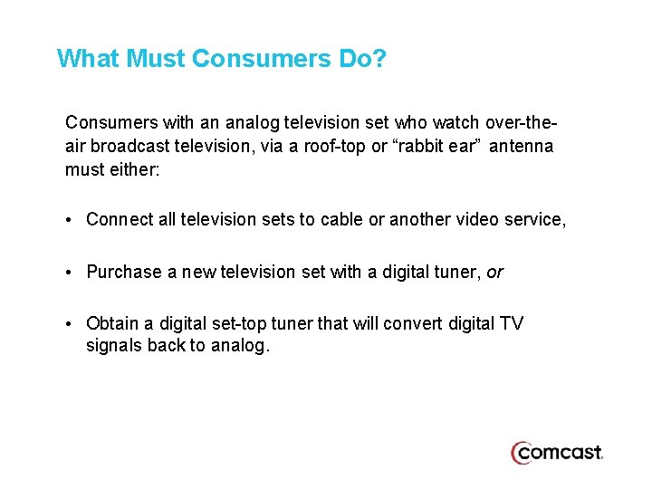 What Must Consumers Do? Consumers with an analog television set who watch over-theair broadcast