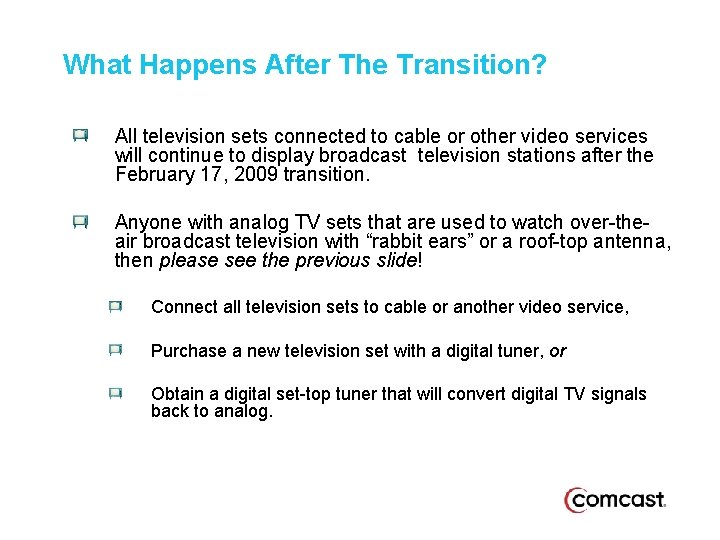 What Happens After The Transition? All television sets connected to cable or other video