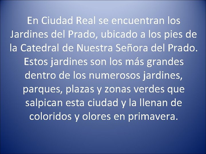 En Ciudad Real se encuentran los Jardines del Prado, ubicado a los pies de
