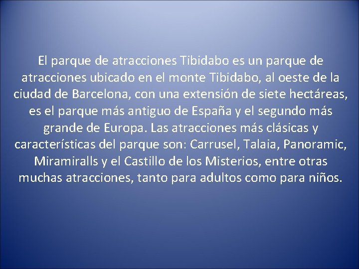 El parque de atracciones Tibidabo es un parque de atracciones ubicado en el monte