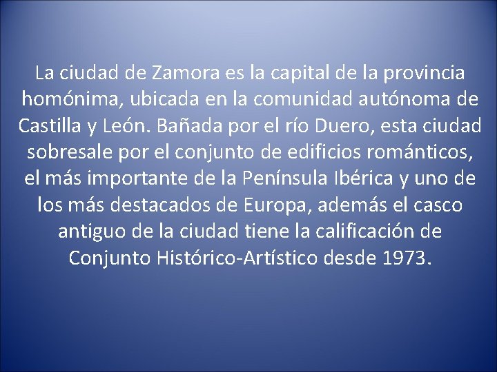 La ciudad de Zamora es la capital de la provincia homónima, ubicada en la
