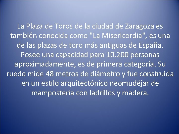 La Plaza de Toros de la ciudad de Zaragoza es también conocida como "La