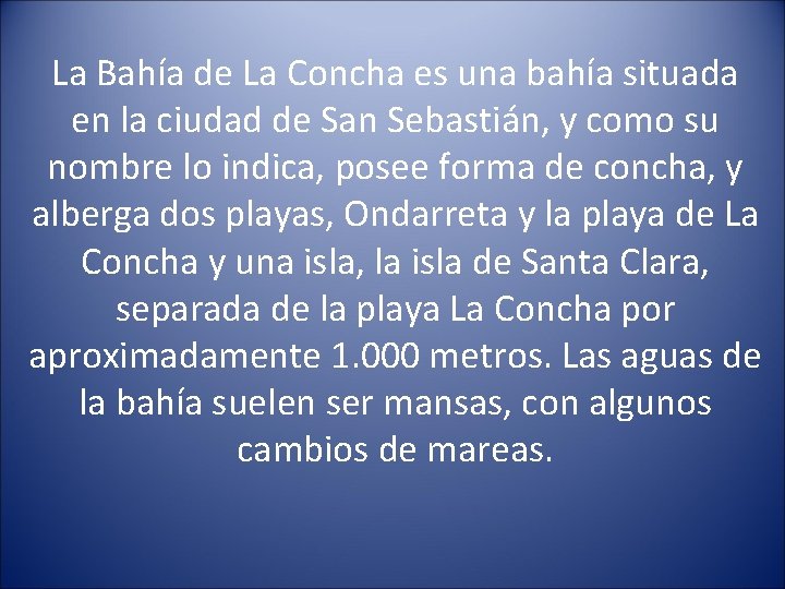 La Bahía de La Concha es una bahía situada en la ciudad de San