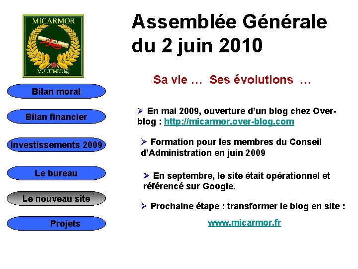 Assemblée Générale du 2 juin 2010 Sa vie … Ses évolutions … Bilan moral