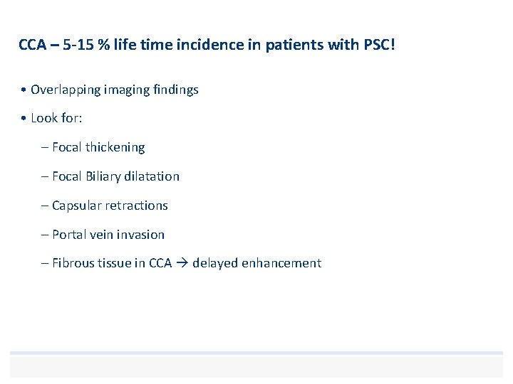CCA – 5 -15 % life time incidence in patients with PSC! • Overlapping