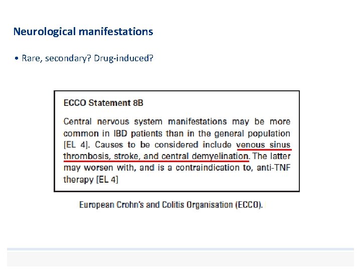 Neurological manifestations • Rare, secondary? Drug-induced? 