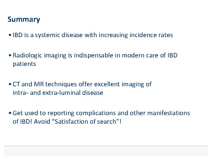 Summary • IBD is a systemic disease with increasing incidence rates • Radiologic imaging