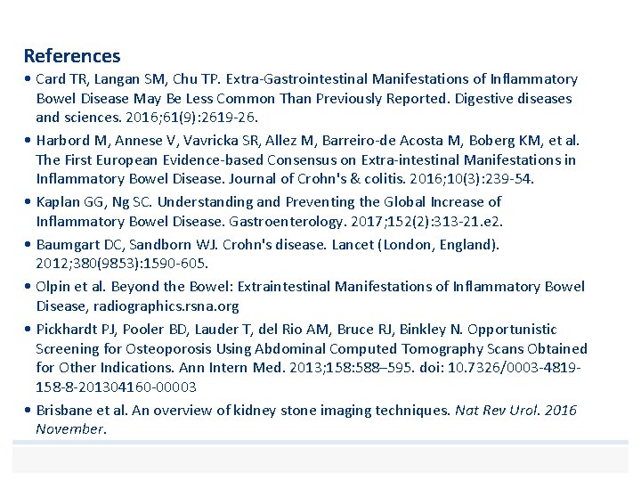 References • Card TR, Langan SM, Chu TP. Extra-Gastrointestinal Manifestations of Inflammatory Bowel Disease