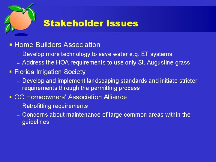 Stakeholder Issues § Home Builders Association – – Develop more technology to save water