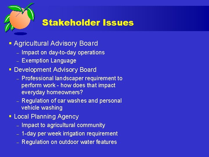 Stakeholder Issues § Agricultural Advisory Board – – Impact on day-to-day operations Exemption Language