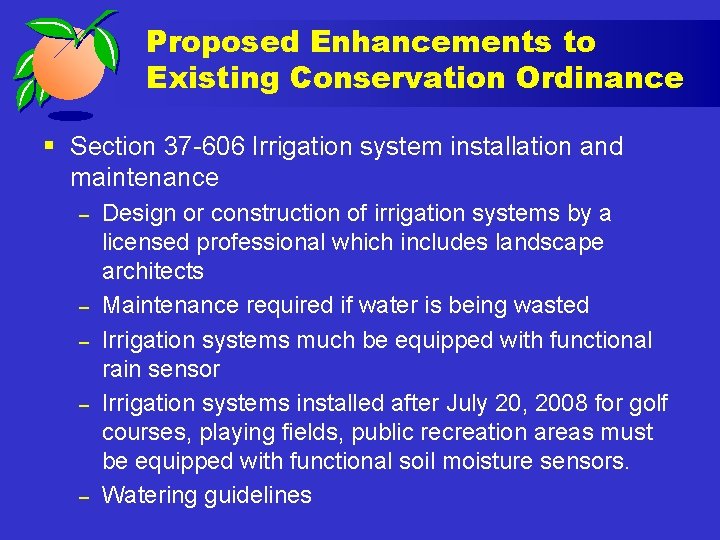 Proposed Enhancements to Existing Conservation Ordinance § Section 37 -606 Irrigation system installation and