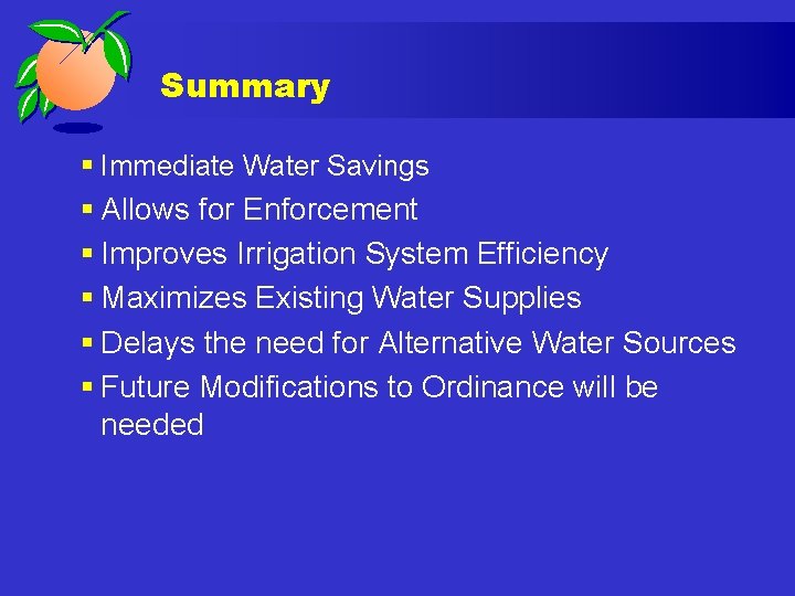 Summary § Immediate Water Savings § Allows for Enforcement § Improves Irrigation System Efficiency