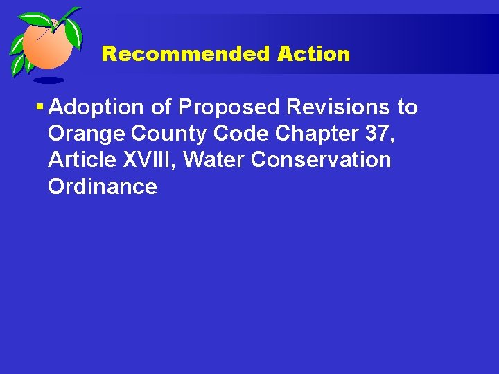 Recommended Action § Adoption of Proposed Revisions to Orange County Code Chapter 37, Article