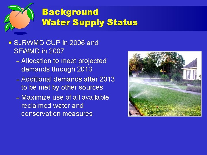 Background Water Supply Status § SJRWMD CUP in 2006 and SFWMD in 2007 –