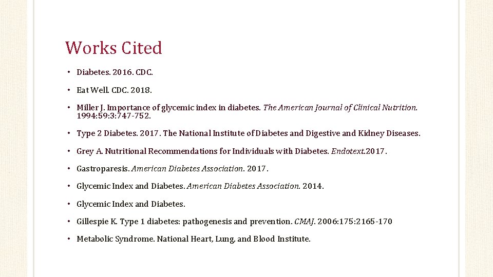 Works Cited • Diabetes. 2016. CDC. • Eat Well. CDC. 2018. • Miller J.
