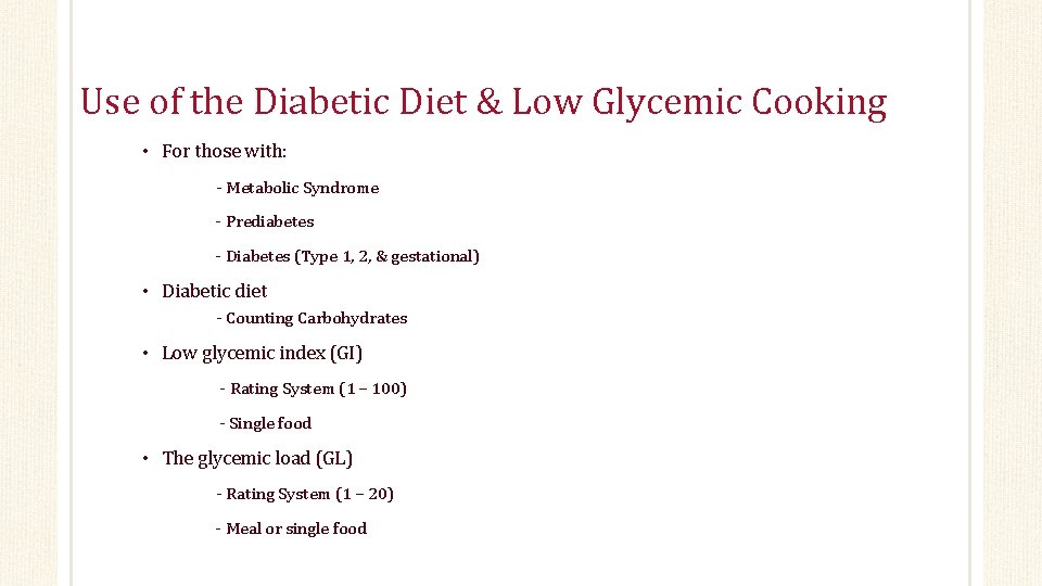 Use of the Diabetic Diet & Low Glycemic Cooking • For those with: -