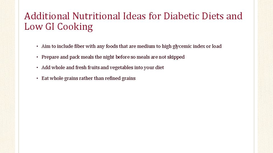 Additional Nutritional Ideas for Diabetic Diets and Low GI Cooking • Aim to include
