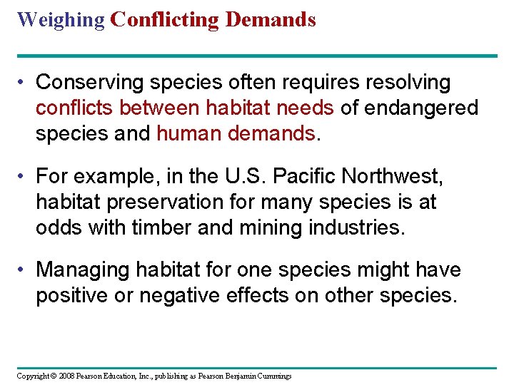 Weighing Conflicting Demands • Conserving species often requires resolving conflicts between habitat needs of