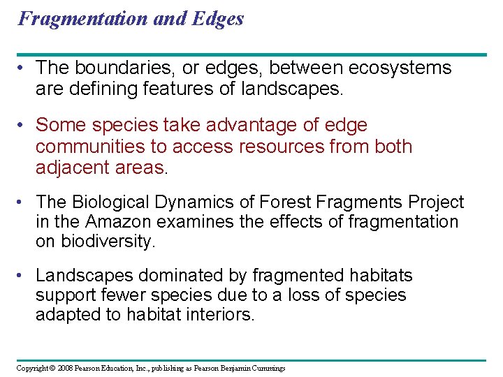 Fragmentation and Edges • The boundaries, or edges, between ecosystems are defining features of