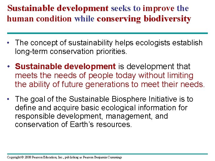 Sustainable development seeks to improve the human condition while conserving biodiversity • The concept