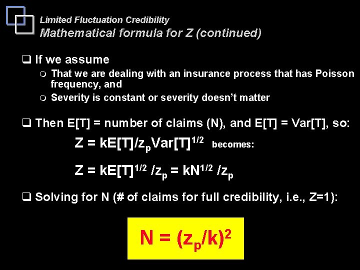 Limited Fluctuation Credibility Mathematical formula for Z (continued) q If we assume That we