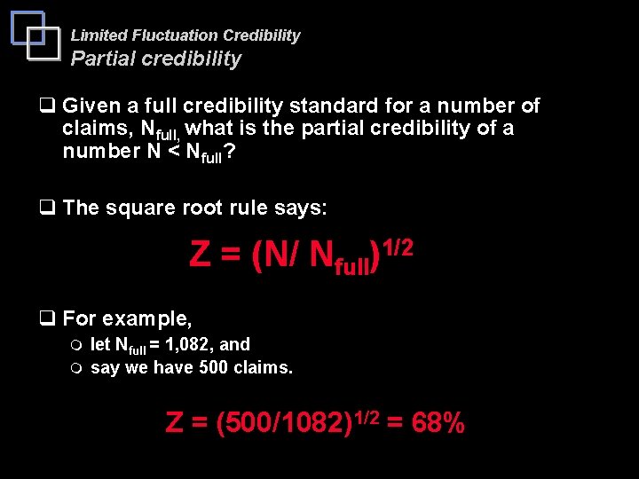 Limited Fluctuation Credibility Partial credibility q Given a full credibility standard for a number