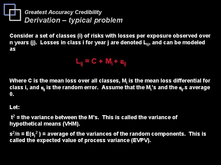 Greatest Accuracy Credibility Derivation – typical problem Consider a set of classes (i) of