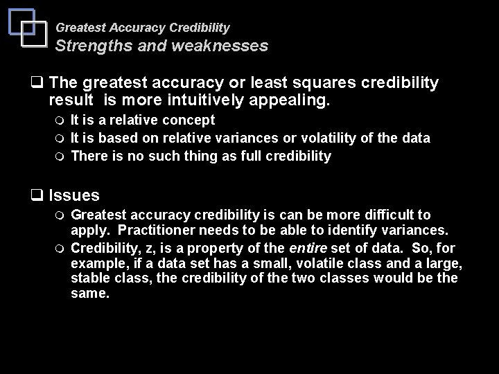 Greatest Accuracy Credibility Strengths and weaknesses q The greatest accuracy or least squares credibility