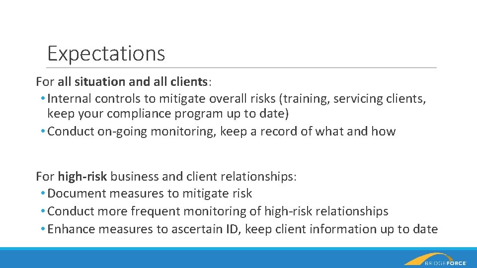 Expectations For all situation and all clients: • Internal controls to mitigate overall risks