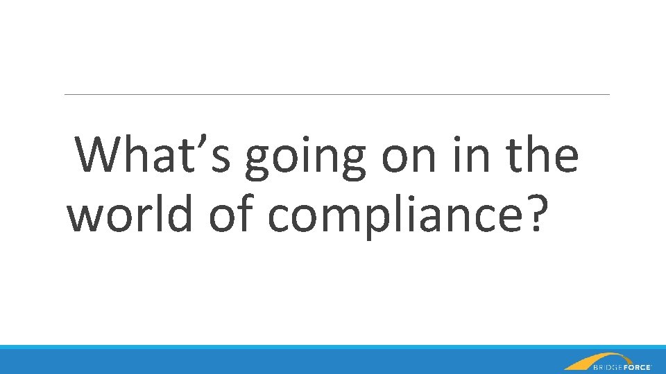 What’s going on in the world of compliance? 